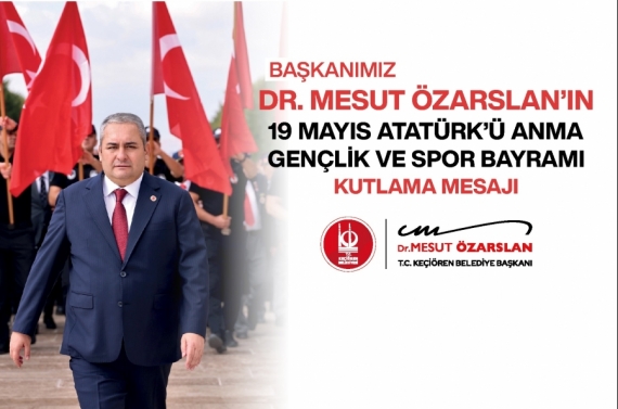 19 Mayıs Atatürk’ü Anma, Gençlik ve Spor Bayramı kutlama mesajı