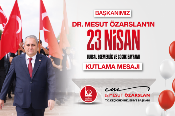 23 Nisan Ulusal Egemenlik ve Çocuk Bayramı kutlama mesajı