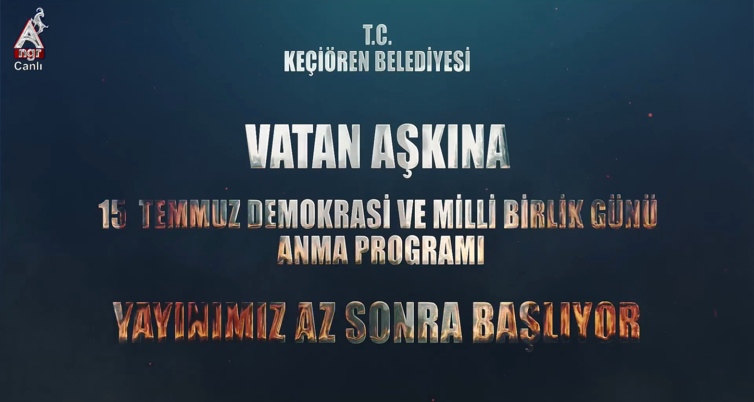 15 Temmuz Demokrasi ve Milli Birlik Günü Programı