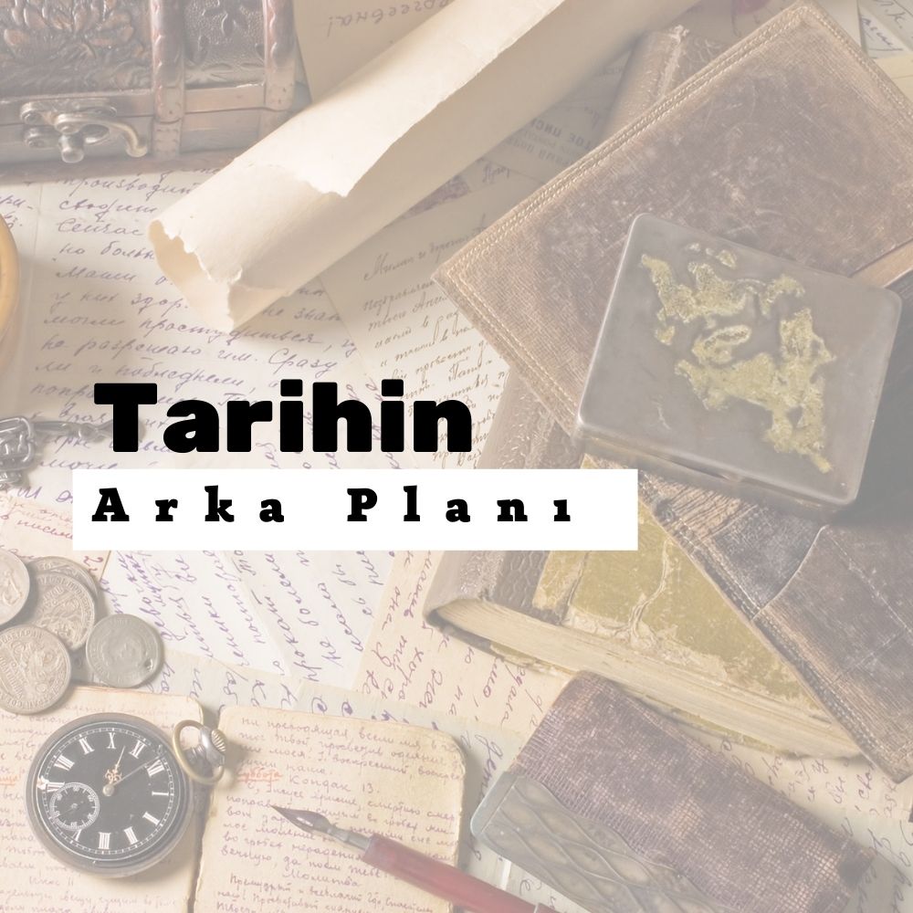 TARİHİN ARKA PLANI-1.BÖLÜM