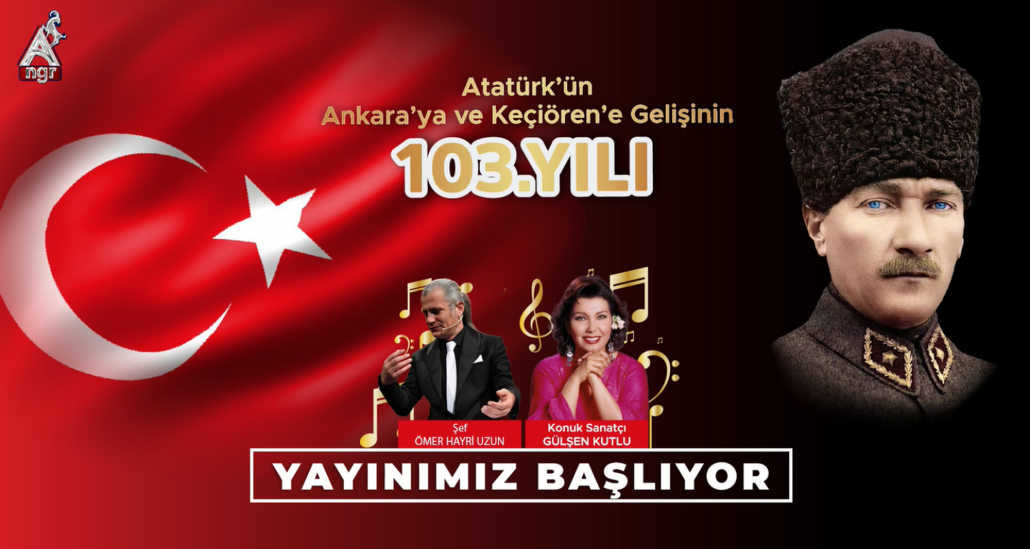 Atatürk`ün Ankara`ya ve Keçiören`e Gelişiminin 103. Yılı Konser Programı