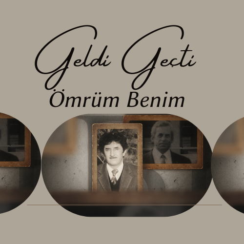 Geldi Geçti Ömrüm Benim