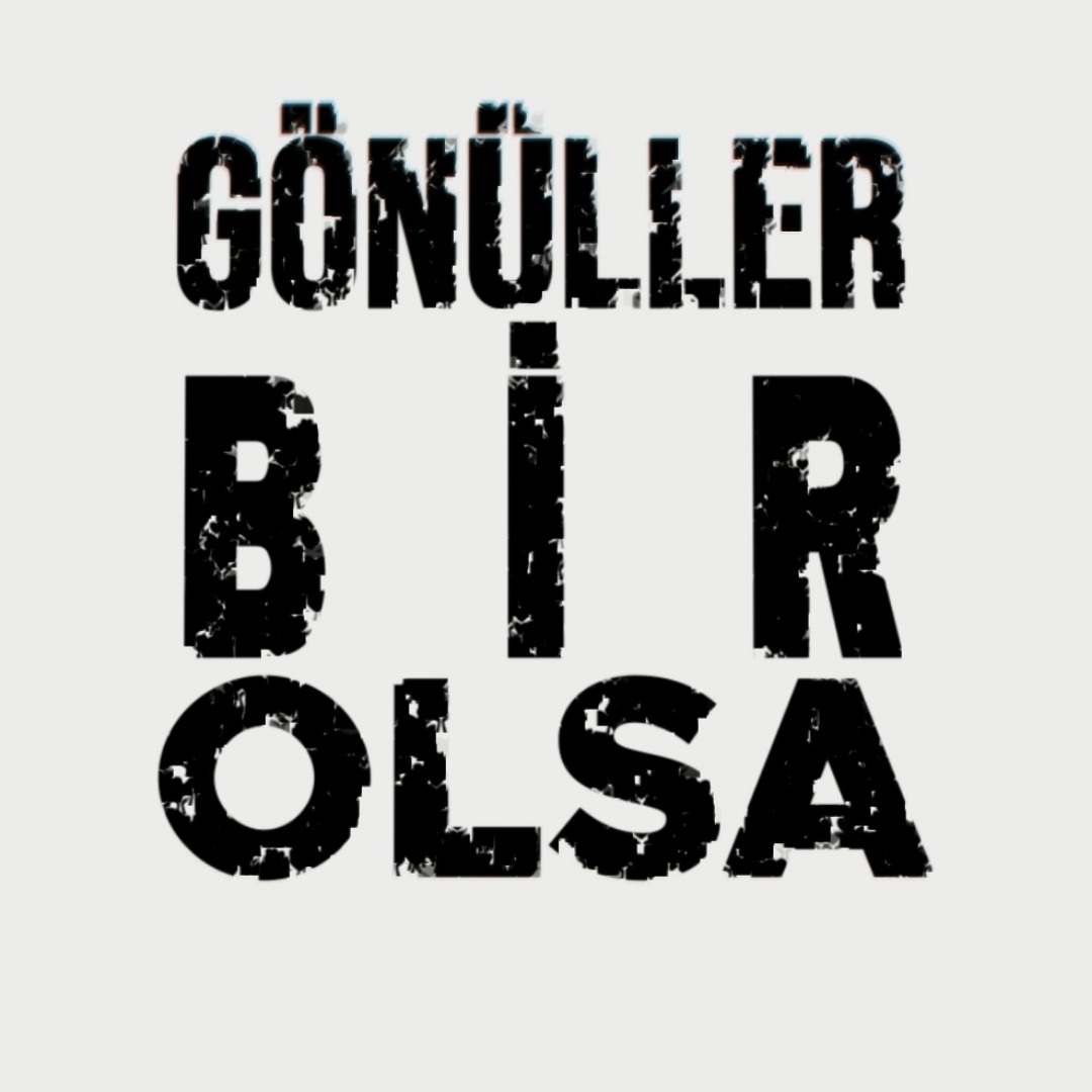 Gönüller Bir Olsa